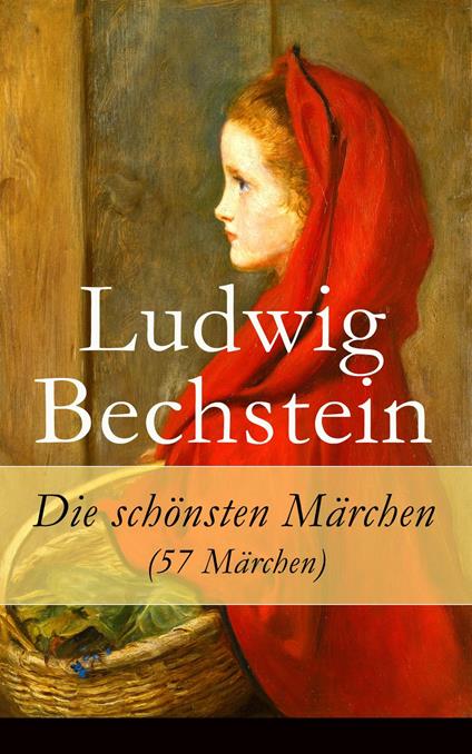 Die schönsten Märchen (57 Märchen) - Bechstein Ludwig - ebook
