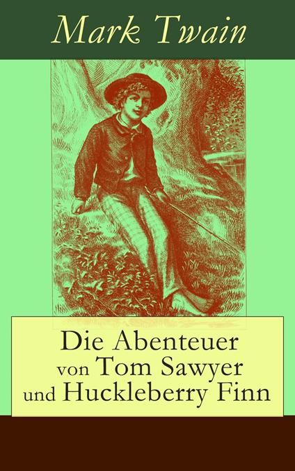 Die Abenteuer von Tom Sawyer und Huckleberry Finn - Mark Twain,E. W. Kemble,True Williams,H. Hellwag - ebook