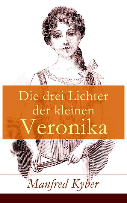 Die drei Lichter der kleinen Veronika - Manfred Kyber - ebook