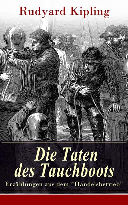 Die Taten des Tauchboots - Erzählungen aus dem "Handelsbetrieb"
