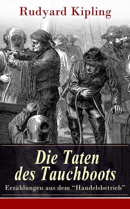 Die Taten des Tauchboots - Erzählungen aus dem "Handelsbetrieb"
