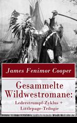 Gesammelte Wildwestromane: Lederstrumpf-Zyklus + Littlepage-Trilogie