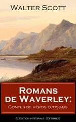 Romans de Waverley: Contes de héros écossais (L'édition intégrale - 23 titres)