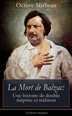 La Mort de Balzac: Une histoire de double méprise et trahison (L'édition intégrale)