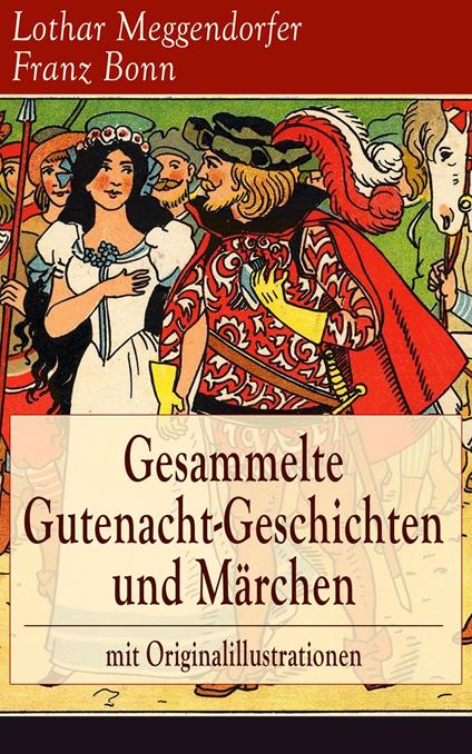 Gesammelte Gutenacht-Geschichten und Märchen mit Originalillustrationen - Franz Bonn,Lothar Meggendorfer - ebook