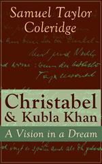 Christabel & Kubla Khan: A Vision in a Dream