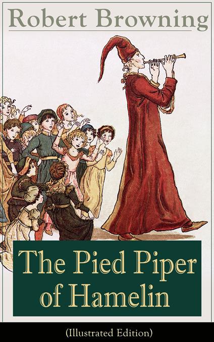 The Pied Piper of Hamelin (Illustrated Edition) - Robert Browning - ebook