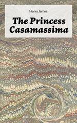 The Princess Casamassima (The Unabridged Edition)