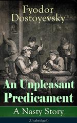 An Unpleasant Predicament: A Nasty Story (Unabridged)