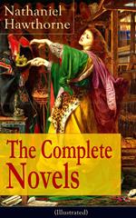 The Complete Novels of Nathaniel Hawthorne (Illustrated)