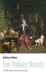 The Palliser Novels: The Complete Parliamentary Chronicles (All 6 Novels in One Volume)