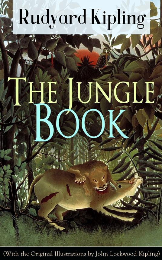 The Jungle Book (With the Original Illustrations by John Lockwood Kipling) - Rudyard Kipling,John Lockwood Kipling - ebook