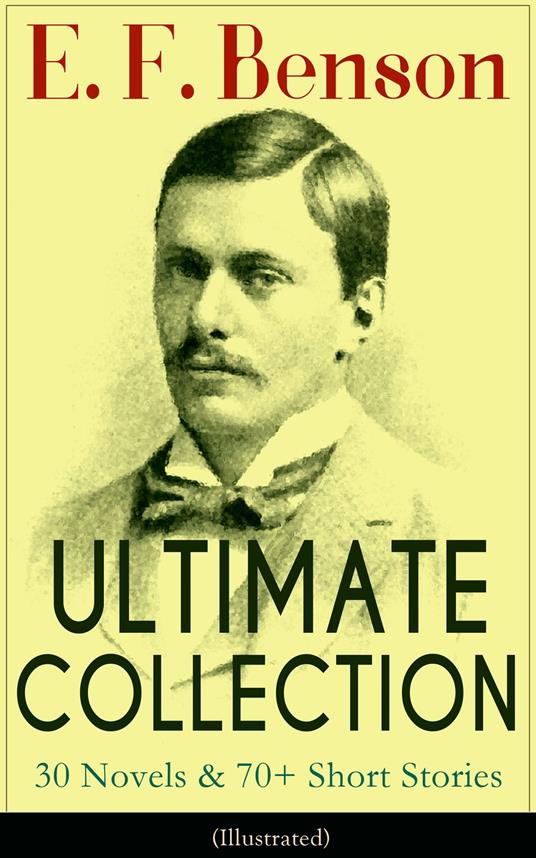 The E. F. Benson Ultimate Collection