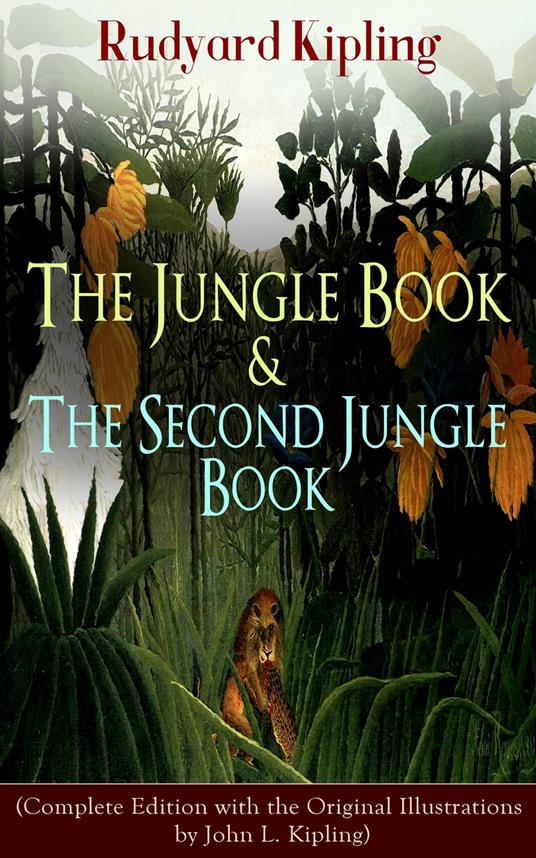 The Jungle Book & The Second Jungle Book - Rudyard Kipling,John Lockwood Kipling - ebook