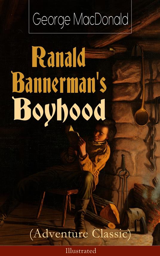 Ranald Bannerman's Boyhood (Adventure Classic) - Illustrated - George MacDonald,Arthur Hughes - ebook