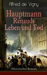Hauptmann Renauds Leben und Tod (Historischer Roman)