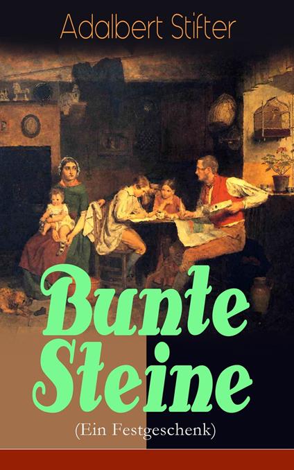 Bunte Steine (Ein Festgeschenk) - Adalbert Stifter - ebook