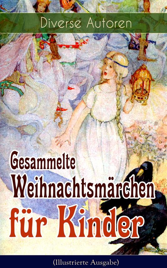 Gesammelte Weihnachtsmärchen für Kinder (Illustrierte Ausgabe) - Hans Christian Andersen,Bechstein Ludwig,Walter Benjamin,Luise Büchner - ebook