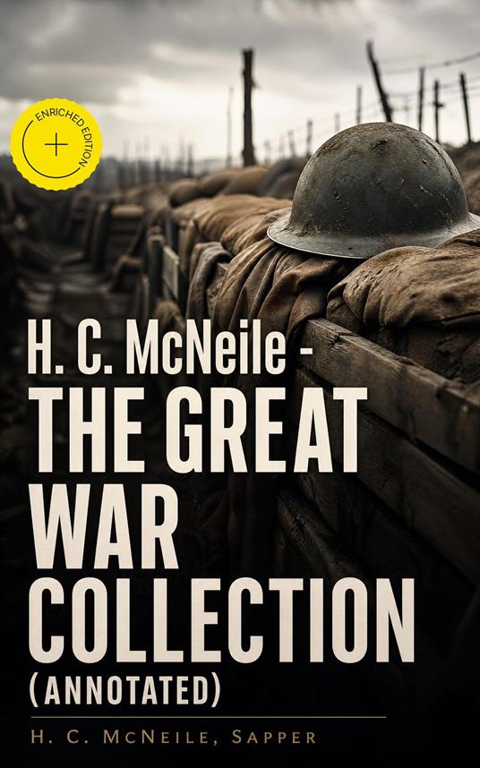 H. C. McNeile - The Great War Collection (Annotated)