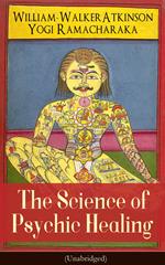 The Science of Psychic Healing (Unabridged)