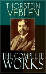 The Complete Works of Thorstein Veblen
