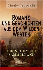 Romane und Geschichten aus dem Wilden Westen: Die Neue Welt Sammelband