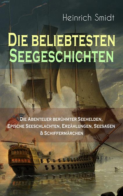 Die beliebtesten Seegeschichten – Die Abenteuer berühmter Seehelden, Epische Seeschlachten, Erzählungen, Seesagen & Schiffermärchen