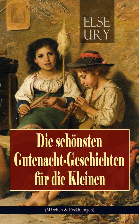 Die schönsten Gutenacht-Geschichten für die Kleinen (Märchen & Erzählungen) - Else Ury - ebook