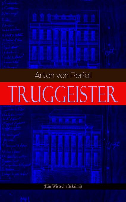 Truggeister (Ein Wirtschaftskrimi)