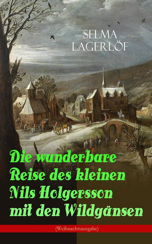 Die wunderbare Reise des kleinen Nils Holgersson mit den Wildgänsen (Weihnachtsausgabe) - Selma Lagerlof - ebook