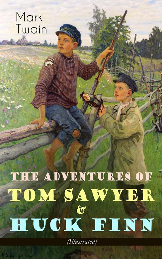 The Adventures of Tom Sawyer & Huck Finn (Illustrated) - Mark Twain - ebook