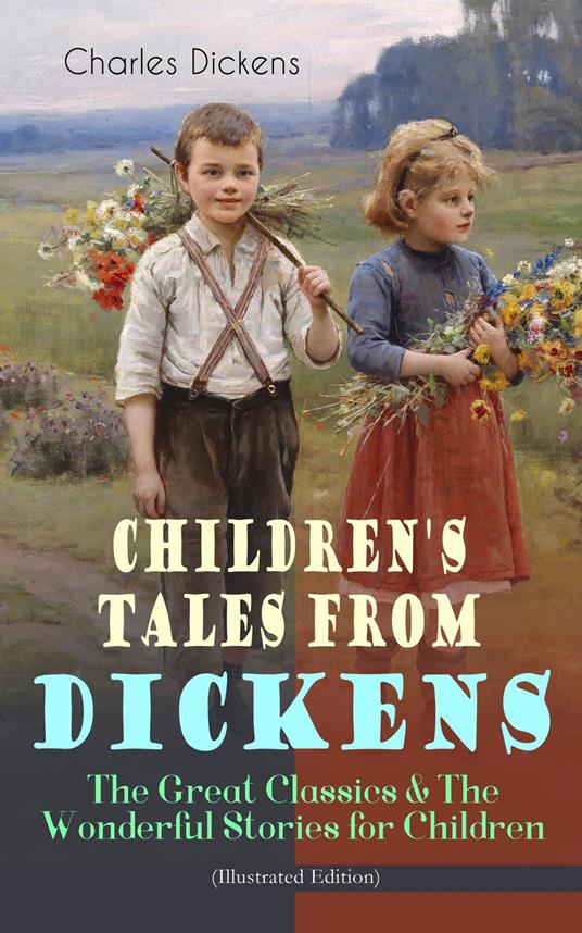 Children's Tales from Dickens – The Great Classics & The Wonderful Stories for Children (Illustrated Edition) - Charles Dickens,Hammatt Billings,George Cattermole,William Clarkson Stanfield - ebook