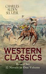 WESTERN CLASSICS Boxed Set - 12 Novels in One Volume