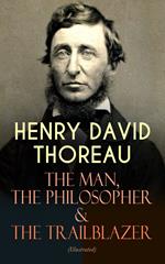 HENRY DAVID THOREAU – The Man, The Philosopher & The Trailblazer (Illustrated)