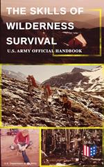 The Skills of Wilderness Survival - U.S. Army Official Handbook