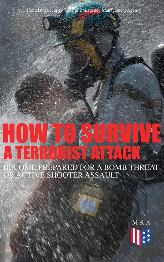How to Survive a Terrorist Attack – Become Prepared for a Bomb Threat or Active Shooter Assault