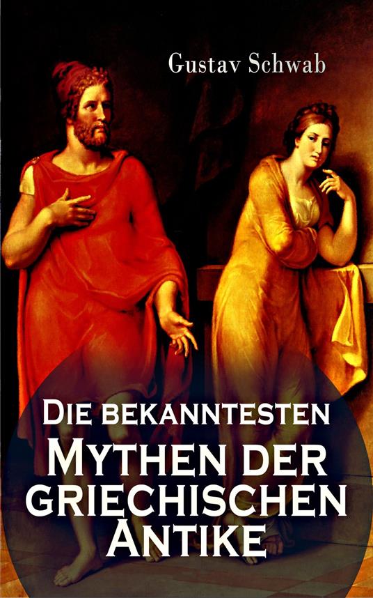 Die bekanntesten Mythen der griechischen Antike - Gustav Schwab - ebook