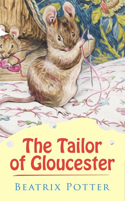 The Tailor of Gloucester - Beatrix Potter - ebook