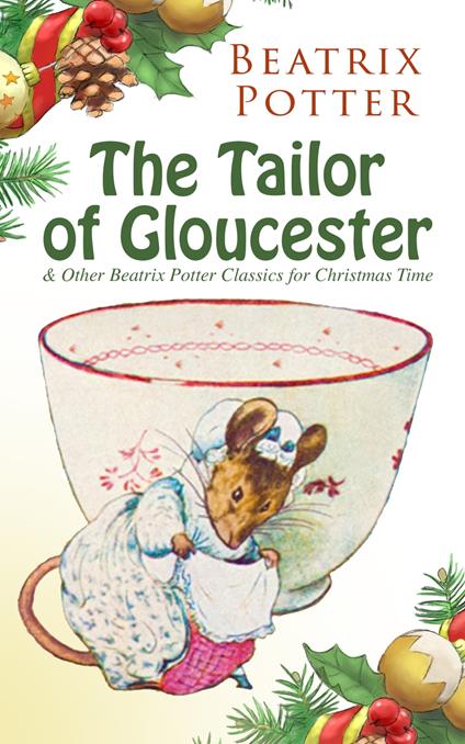 The Tailor of Gloucester & Other Beatrix Potter Classics for Christmas Time - Beatrix Potter - ebook