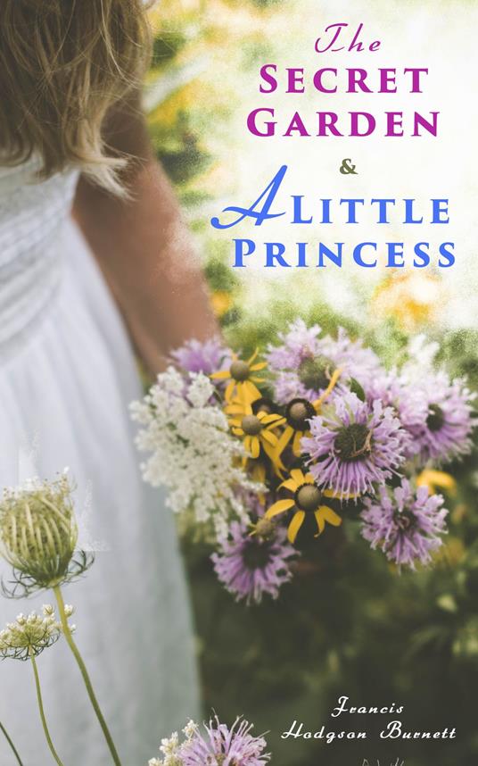 The Secret Garden & A Little Princess - Frances Eliza Hodgson Burnett - ebook
