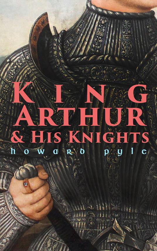 King Arthur & His Knights - Howard Pyle - ebook