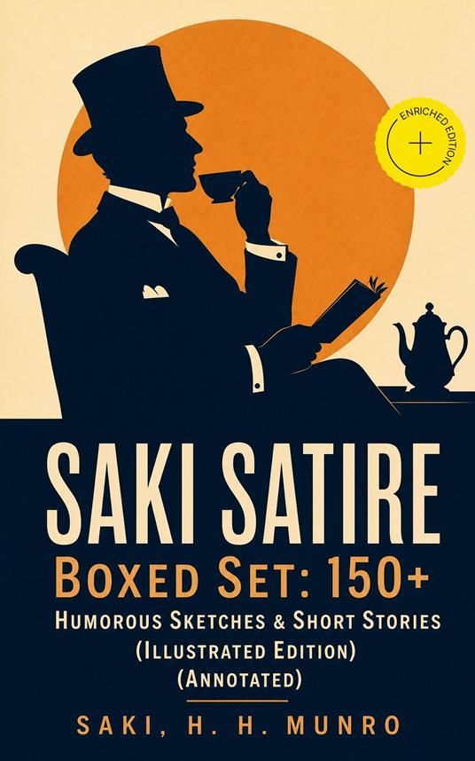 SAKI SATIRE Boxed Set: 150+ Humorous Sketches & Short Stories (Illustrated Edition) (Annotated)