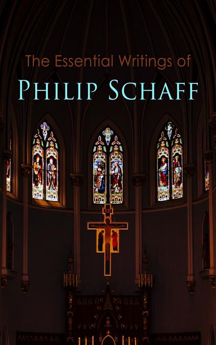 The Essential Writings of Philip Schaff
