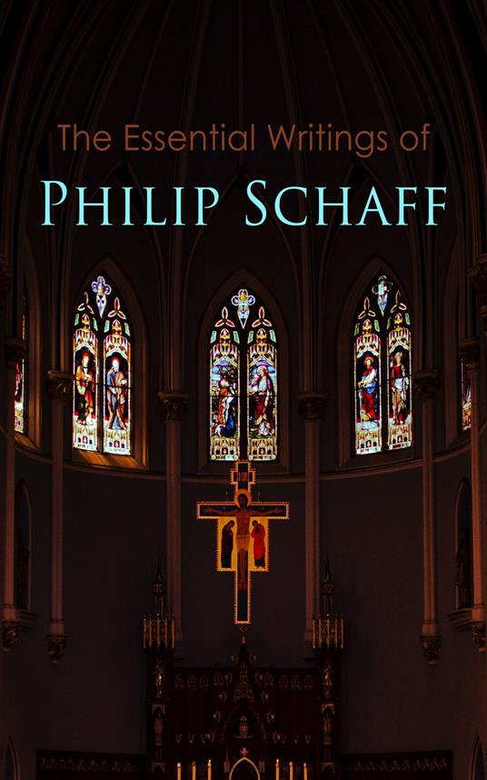 The Essential Writings of Philip Schaff