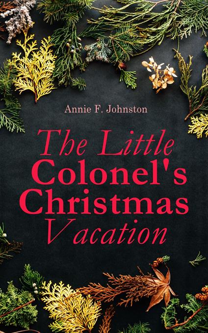 The Little Colonel's Christmas Vacation - Annie F. Johnston - ebook