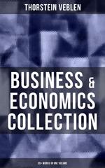 Business & Economics Collection: Thorstein Veblen Edition (30+ Works in One Volume)