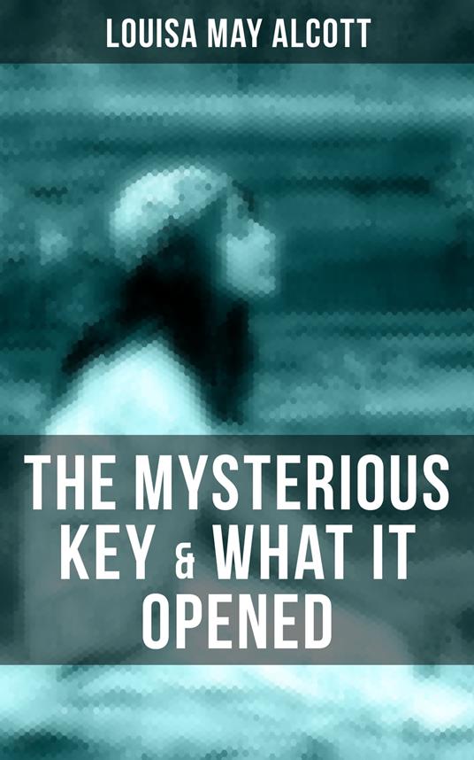 THE MYSTERIOUS KEY & WHAT IT OPENED