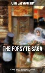 THE FORSYTE SAGA: The Man of Property, Indian Summer of a Forsyte, In Chancery, Awakening & To Let