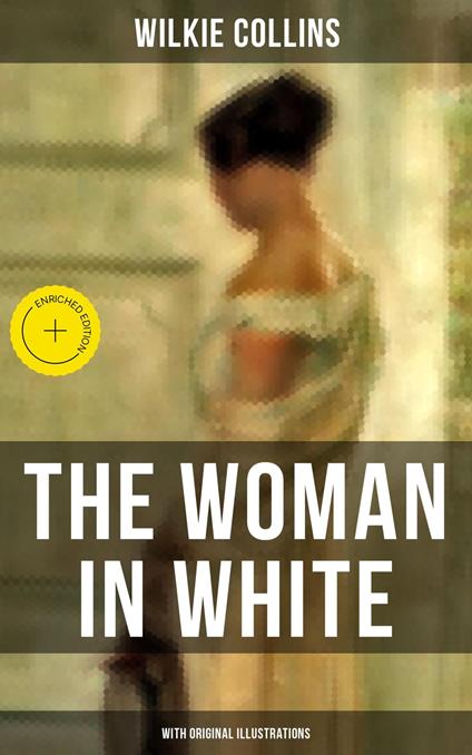 The Woman in White (With Original Illustrations)