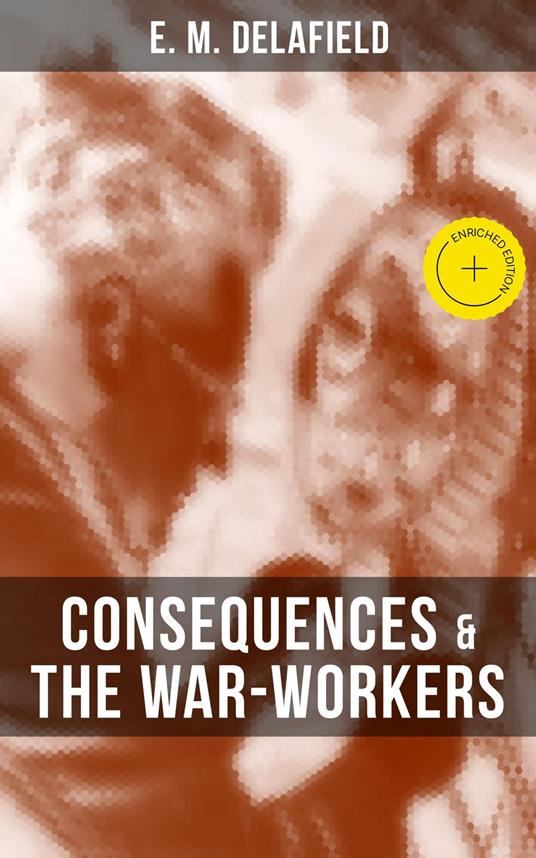 CONSEQUENCES & THE WAR-WORKERS